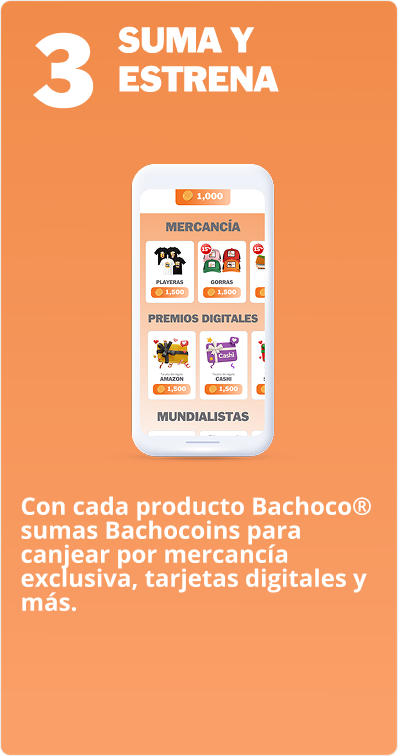 Paso 3: Suma y estrena. Con cada producto Bachoco suma Bachocoins para canjear por mercancía exclusiva, tarjetas digitales y más.